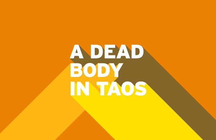 A Dead Body in Taos was due to open at London's Arcola Theatre on November 5