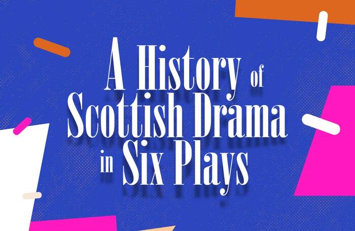 A History of Scottish Drama in Six Plays will chart the evolution of the nation's theatre scene from pre-Reformation to the present day. Photo: Traverse Theatre